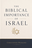 The Biblical Importance of Israel: and everything else that goes with it 1549808168 Book Cover