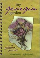 My Georgia Garden: A Gardener's Journal (My Gardener's Journal) 1930604017 Book Cover