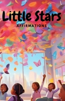 Little Stars: Empowering Affirmations for Kids B0CSDMKGDM Book Cover