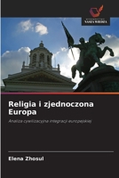 Religia i zjednoczona Europa: Analiza cywilizacyjna integracji europejskiej 6203144843 Book Cover