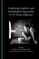 Combining Aesthetic and Psychological Approaches to TV Series Addiction 1527509141 Book Cover