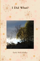 I Did What? 0359643981 Book Cover