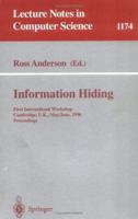 Information Hiding: First International Workshop, Cambridge, U.K., May 30 - June 1, 1996. Proceedings (Lecture Notes in Computer Science) 3540619968 Book Cover