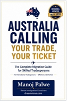 Australia Calling Your Trade is Your Ticket updated on 11-May-26: The Complete Migration Guide for Skilled Tradespersons 11 High-Demand Trades (AUSTRALIA MIGRATION COMPLETE - The Down Under Series) B0H1GCHNPR Book Cover