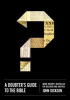 A Doubter's Guide to the Bible: Inside History’s Bestseller for Believers and Skeptics 0310518431 Book Cover