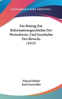 Ein Beitrag Zur Reformationsgeschichte Der Westschweiz, Und Geschichte Des Birsecks (1915) 1160738580 Book Cover