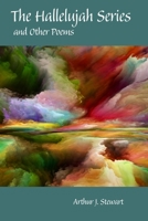 The Hallelujah Series and Other Poems 0983011583 Book Cover