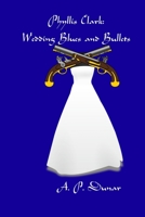 Phyllis Clark: Wedding Blues and Bullets B09328MJF4 Book Cover