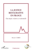 La justice restaurative en France: Une utopie créatrice et rationnelle (Controverses) (French Edition) 2343203555 Book Cover