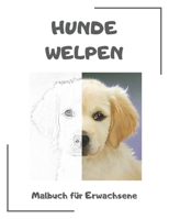 Hunde Welpen Malbuch für Erwachsene: Hunde Welpen Ausmalbuch mit 50 Motiven. Ideal zur Entspannung und Stressbewältigung. 1705419887 Book Cover