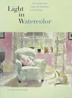 Light in Watercolor: How to Create Light, Space, and Atmosphere in Your Paintings 0823027767 Book Cover