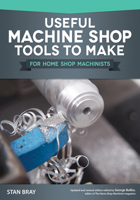 Useful Machine Shop Tools to Make for Home Shop Machinists 1565238648 Book Cover