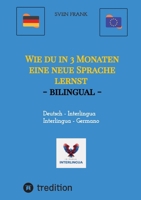 Wie du in 3 Monaten eine neue Sprache lernst - bilingual: Deutsch - Interlingua / Germano - Interlingua (German Edition) 3384340272 Book Cover
