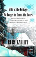 Now at the Cottage We Forget to Count the Hours: A Series of Reflections That You May Follow or Skip Through at Your Own Pace 1615466274 Book Cover