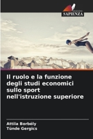 Il ruolo e la funzione degli studi economici sullo sport nell'istruzione superiore (Italian Edition) 620776191X Book Cover