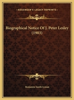 Biographical Notice Of J. Peter Lesley 1271315947 Book Cover