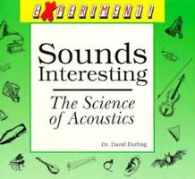 Sounds Interesting: The Science of Accoustics (Experiment!) 0875184774 Book Cover