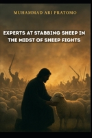 EXPERTS AT STABBING SHEEP IN THE MIDST OF SHEEP FIGHTS B0FRX638WZ Book Cover