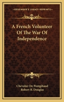 A French Volunteer of the War of Independence 0548463751 Book Cover