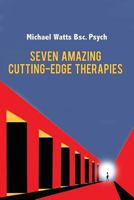 Seven Amazing Cutting-Edge Therapies 1545079897 Book Cover