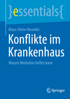 Konflikte im Krankenhaus: Warum Mediation helfen kann (essentials) (German Edition) 3662702312 Book Cover
