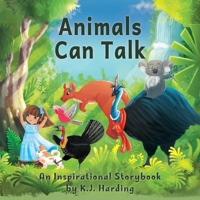 Animals Can Talk: An Inspirational Storybook 1763814351 Book Cover