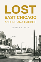 Lost East Chicago and Indiana Harbor 1467152927 Book Cover