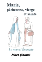 Marie, pécheresse, vierge et sainte: Le nouvel Évangile 9524211610 Book Cover