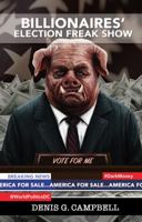 Billionaires' Election Freak Show 1909129836 Book Cover