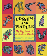 Possum and Wattle: My Big Book of Australian Words 1921541679 Book Cover