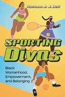 Sporting Divas: Black Womanhood, Empowerment, and Belonging 1496867645 Book Cover