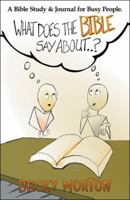 What Does the Bible Say about . . . ?: A Bible Study & Journal for Busy People. 1973635437 Book Cover