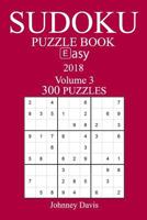 300 Easy Sudoku Puzzle Book - 2018 1974113221 Book Cover