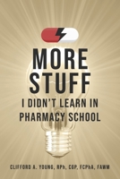 More Stuff I Didn't Learn In Pharmacy School B0H2CG46YY Book Cover