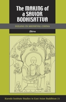 The Making of a Savior Bodhisattva: Dizang in Medieval China (Studies in East Asian Buddhism) 0824830458 Book Cover