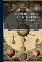 Illustreret Norsk Konversations Leksikon (Norwegian Edition) 1024006247 Book Cover