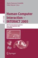 Human-Computer Interaction INTERACT 2005: IFIP TC 13 International Conference, Rome, Italy, September 12-16, 2005, Proceedings (Lecture Notes in Computer ... Applications, incl. Internet/Web, and HCI) 0876685114 Book Cover