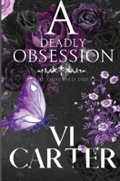 A Deadly Obsession: Dark Romance Supsense (The Obsessed Duet) 1915878004 Book Cover