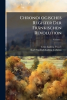 Chronologisches Register Der Fränkischen Revolution, Volume 1 1245825046 Book Cover