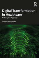 Digital Transformation in Healthcare: An Ecosystem Approach 1032171111 Book Cover