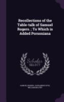 Recollections of the Table-talk of Samuel Rogers. To Which is Added Porsoniana 1313030295 Book Cover