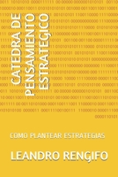 CATEDRA DE PENSAMIENTO ESTRATEGICO: COMO PLANTEAR ESTRATEGIAS B08S534R84 Book Cover