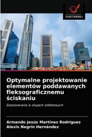 Optymalne projektowanie elementów poddawanych fleksograficznemu ściskaniu: Zastosowanie w słupach żelbetowych 6203630845 Book Cover