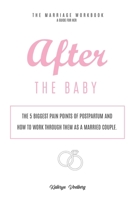After the Baby For Her: The Five Biggest Pain Points of Postpartum and How To Work Through Them as A Married Couple 1688569367 Book Cover