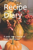 Recipe Diary: A peek into a world of taste and flavour 1794069224 Book Cover