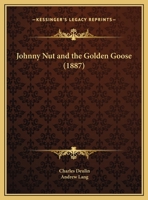 Johnny Nut and the Golden Goose. 1437025897 Book Cover