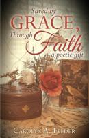 Saved by Grace, Through Faith 1545609012 Book Cover