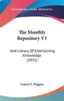 The Monthly Repository V1: And Library Of Entertaining Knowledge 1165125153 Book Cover