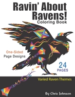 Ravin' About Ravens!: Adult coloring book. Spend some time coloring one of the smartest birds in the world. Landscapes and portrait pages of raven ... you can color. Detailed and simple designs. B094PKKG23 Book Cover