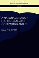 A National Strategy for the Elimination of Hepatitis B and C: Phase Two Report 0309457297 Book Cover